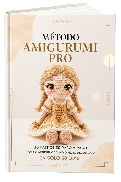 Método Amigurumi Pro: 30 Patrones Paso a Paso para Crear, Vender y Ganar Dinero Tejiendo desde Casa en 30 Días